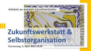 Zukunftswerkstätten und die Selbstorganisation